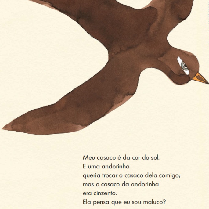 Página do livro “Cantigas por um passarinho à toa”, com uma andorinha ilustrada acima destes versos: Meu casaco é da cor do sol. E uma andorinha queria trocar o casaco dela comigo; mas o casaco da andorinha era cinzento. Ela pensa que eu sou maluco?