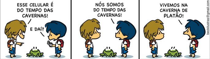 Armandinho segura um celular na mão e seu amigo lhe diz: Esse celular é do tempo das cavernas! Armandinho responde: E daí? Nós somos do tempo das cavernas! Vivemos na Caverna de Platão!