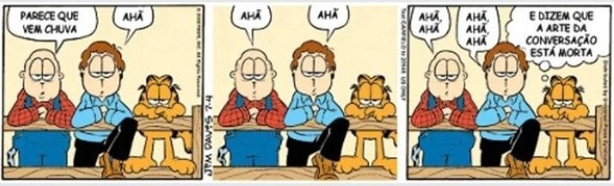 Tira de Garfield em três quadros. Em todos, um desconhecido, Jon e Garfield estão escorados em uma cerca, olhando para frente. No primeiro, o personagem desconhecido diz “parece que vem chuva” e Jon concorda com “ahá