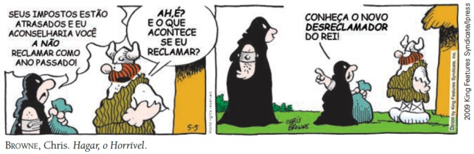 Primeiro quadrinho: O coletor de impostos cobra os impostos atrasados de Hagar. Este o desafia. Em seguida, o coletor apresenta-lhe um carrasco alto e forte, dizendo: “conheça o novo desreclamador do rei!”.